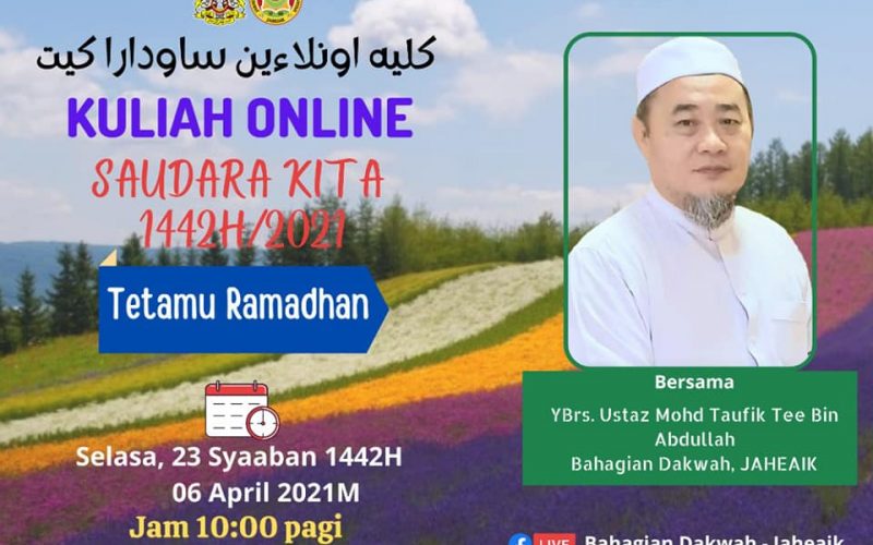 KULIAH ONLINE SAUDARA KITA 1442H/2021 BERSAMA : USTAZ MOHD TAUFIK TEE BIN ABDULLAH Bahagian Dakwah, JAHEAIK