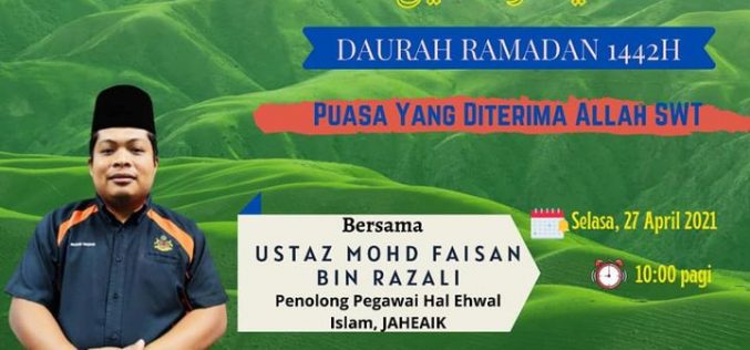 TAZKIRAH JAHEAIK روضة العلم (Tajuk : PUASA YANG DITERIMA ALLAH SWT )