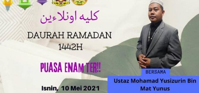 DAURAH RAMADHAN 1442H (Tajuk : PUASA ENAM TER!!! )