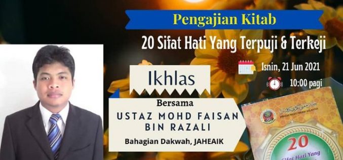 PENGAJIAN KITAB (Tajuk : 20 Sifat Hati Yang Terpuji & Terkeji – IKHLAS)