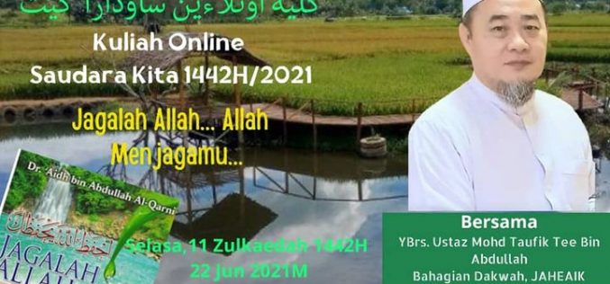 KULIAH ONLINE SAUDARA KITA (Tajuk : JAGALAH ALLAH, NESCAYA ALLAH JAGA KAMU)