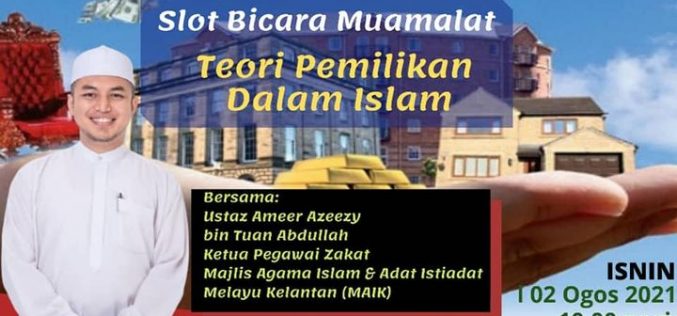 SLOT BICARA MUAMALAT Siri 6 “TEORI PEMILIKAN DALAM ISLAM”