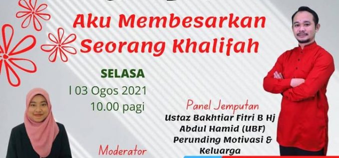 KULIAH ONLINE (Tajuk : “AKU MEMBESARKAN SEORANG KHALIFAH”)