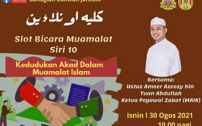 SLOT BICARA MUAMALAT SIRI 10 “KEDUDUKAN AKAD DALAM MUAMALAT ISLAM”