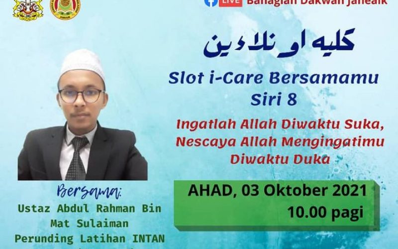 SLOT i-CARE BERSAMAMU SIRI 8(Tajuk : Ingatlah Allah Diwaktu Suka, Nescaya Allah Mengingatimu Diwaktu Duka)