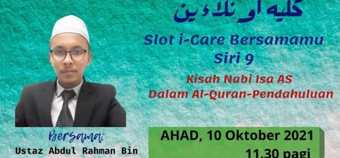 SLOT i-CARE BERSAMAMU SIRI 9(KISAH NABI ISA AS DALAM AL-QURAN – PENDAHULUAN)