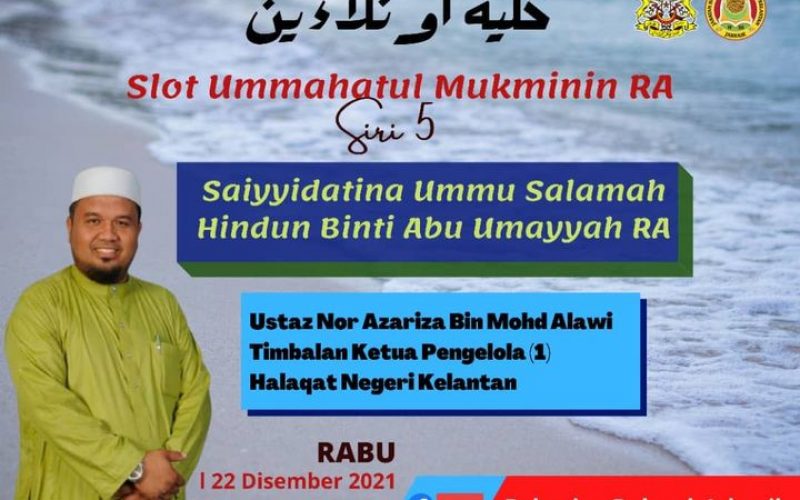 SLOT UMMAHATUL MUKMININ RA SIRI 5 – Saiyyidatina Ummu Salamah Hindun Binti Abu Umayyah RA