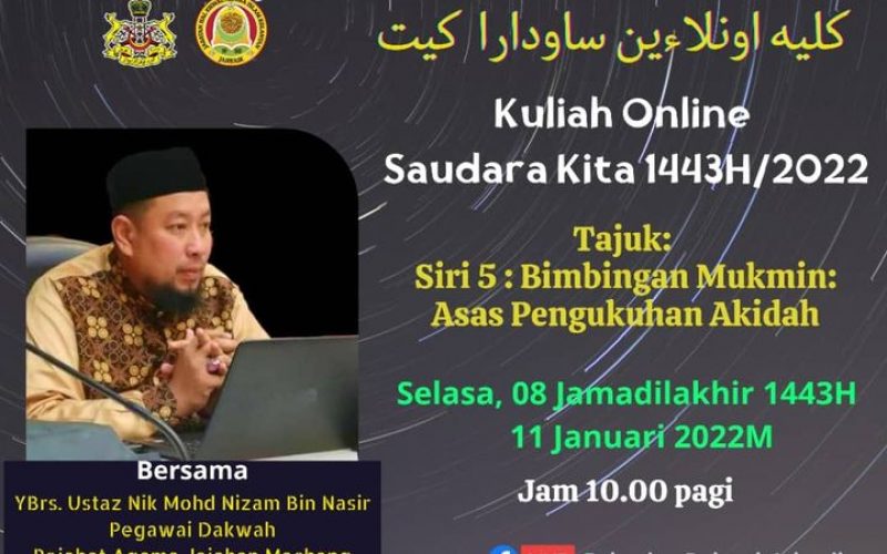 KULIAH ONLINE SAUDARA KITA 1443H/2022 (Siri 5 Bimbingan Mukmin : Asas Pengukuhan Akidah)