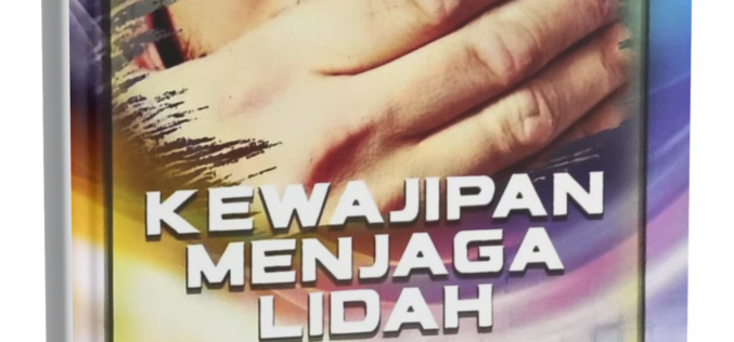 Kewajipan Menjaga Lidah (Siri An-Naim Bil 50)