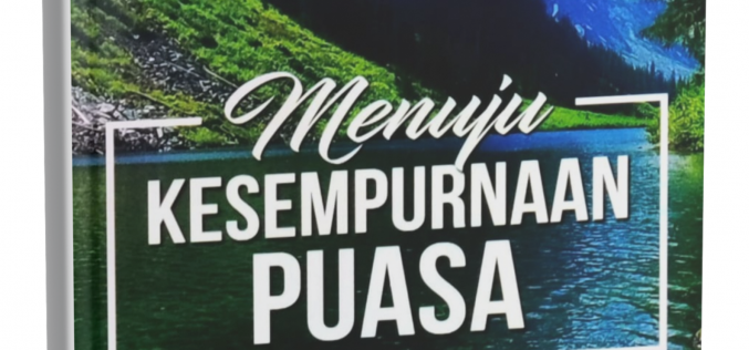Menuju Kesempurnaan Puasa (Siri An-Naim Bil 1)
